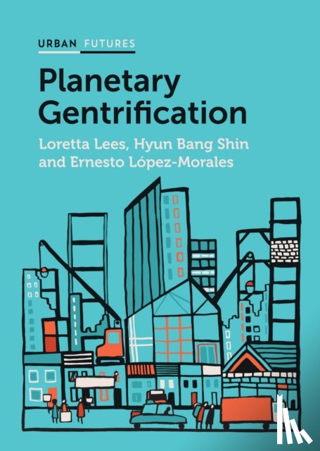 Lees, Loretta, Bang Shin, Hyun, Lopez-Morales, Ernesto - Planetary Gentrification