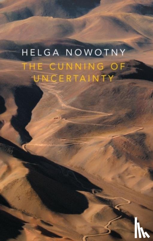 Nowotny, Helga (Swiss Federal Institute of Technology (ETH) - The Cunning of Uncertainty