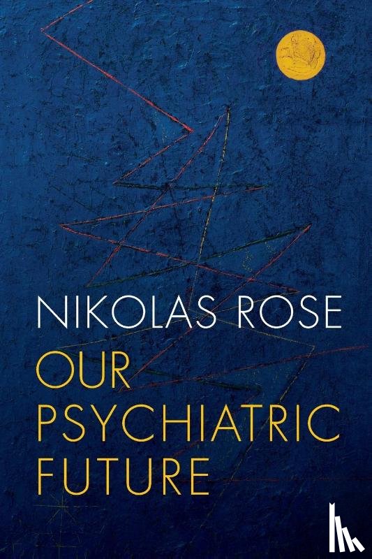 Rose, Nikolas (Convenor of Department of Sociology - Our Psychiatric Future