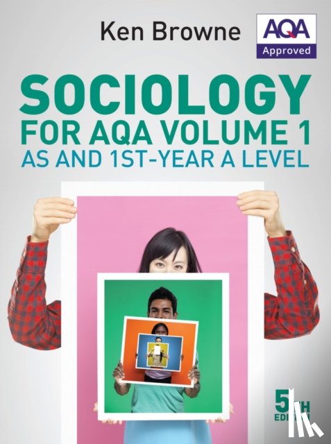 Browne, Ken (North Warwickshire and Hinckley College) - Sociology for AQA Volume 1