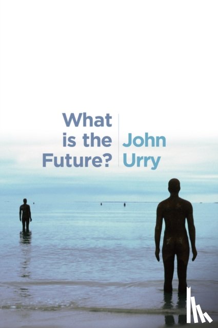 Urry, John (University of Lancaster) - What is the Future?