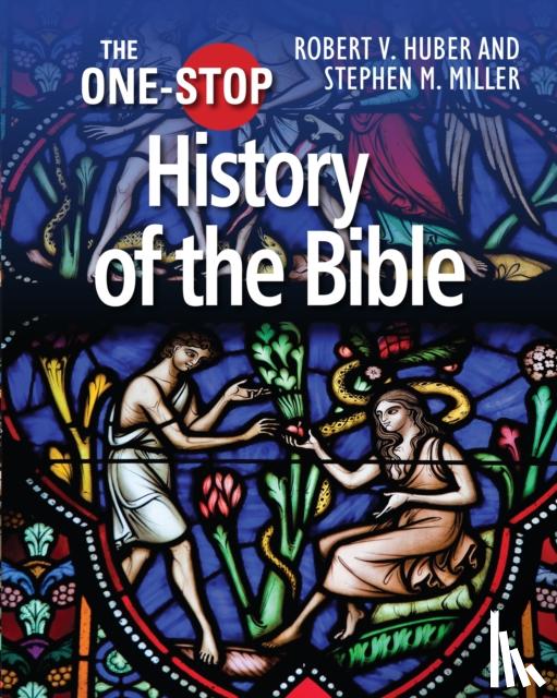 Robert V. Huber, Stephen M. Miller - The One-Stop Guide to the History of the Bible