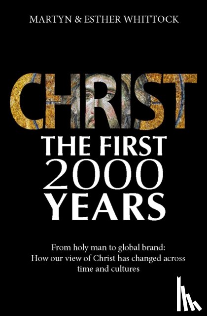 Whittock, Martyn - Christ: The First Two Thousand Years
