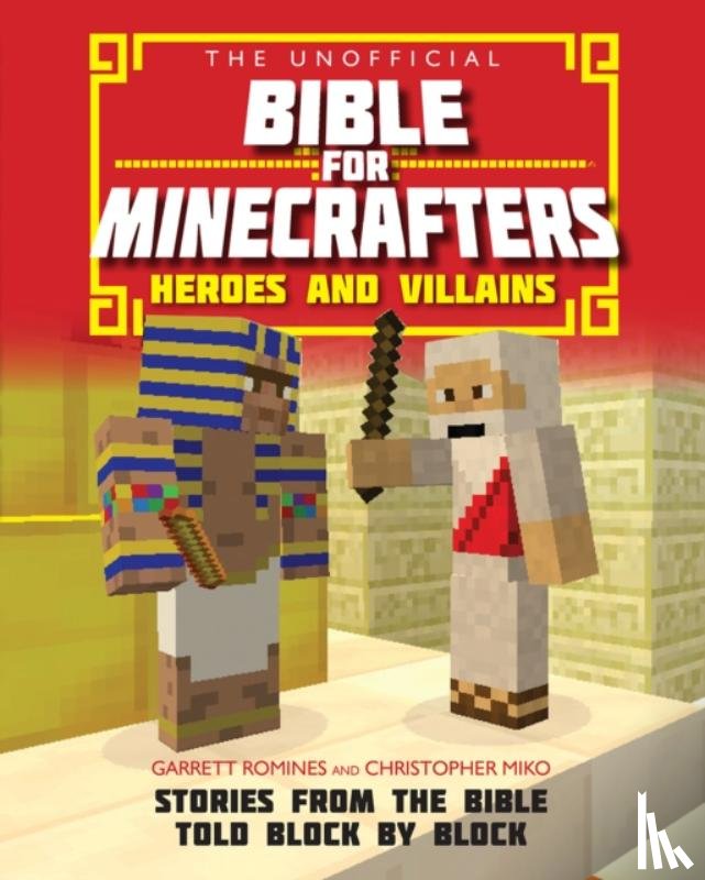 Miko, Christopher, Romines, Garrett - The Unofficial Bible for Minecrafters: Heroes and Villains