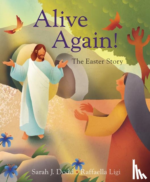 Dodd, Raffaella Ligi, Sarah J. - Alive Again! The Easter Story