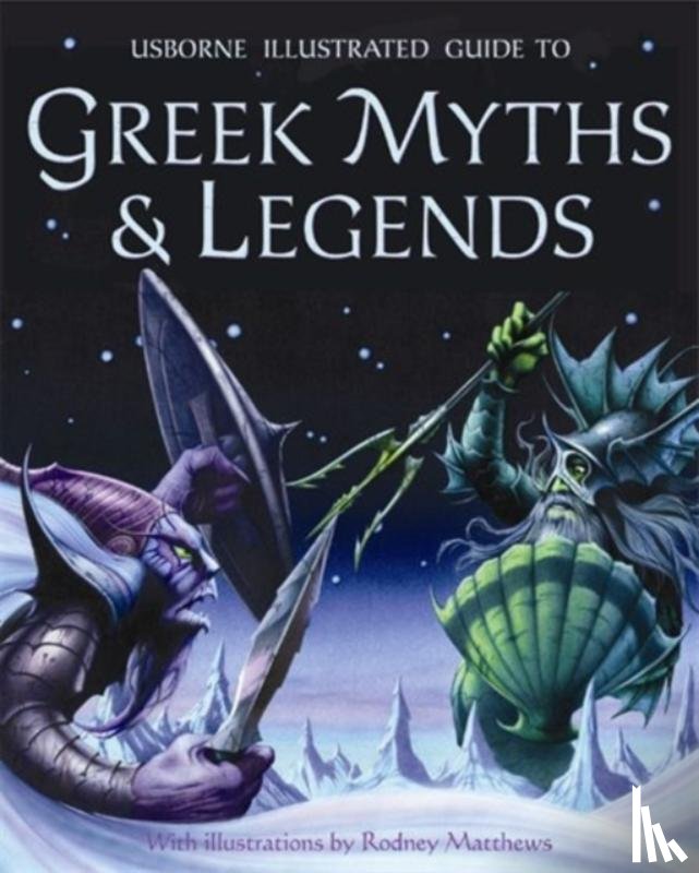 Millard, Dr Anne - Illustrated Guide to Greek Myths and Legends