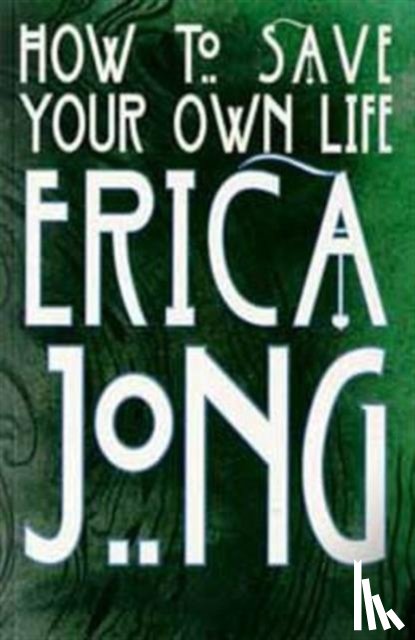 Jong, Erica - How to Save Your Own Life