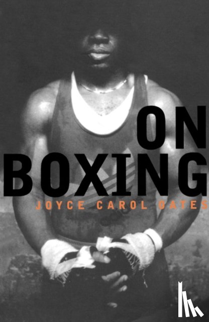 Oates, Joyce Carol - On Boxing