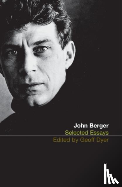 Berger, John - The Selected Essays of John Berger