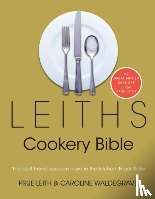 Waldegrave, Caroline, Leith, Prue - Leiths Cookery Bible: 3rd ed.