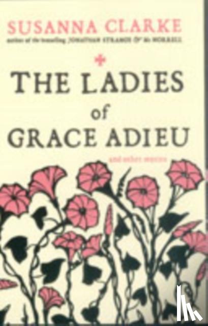 Clarke, Susanna - The Ladies of Grace Adieu
