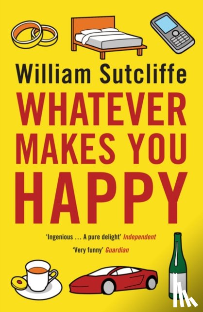 Sutcliffe, William - Whatever Makes You Happy