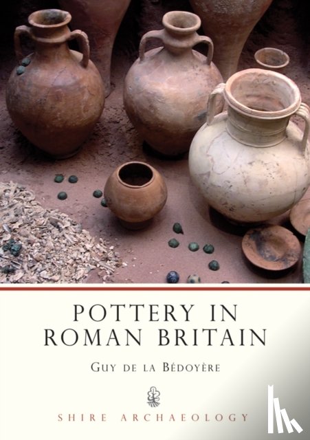 Bedoyere, Guy de la - Pottery in Roman Britain