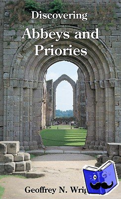 Wright, Geoffrey N. - Discovering Abbeys and Priories