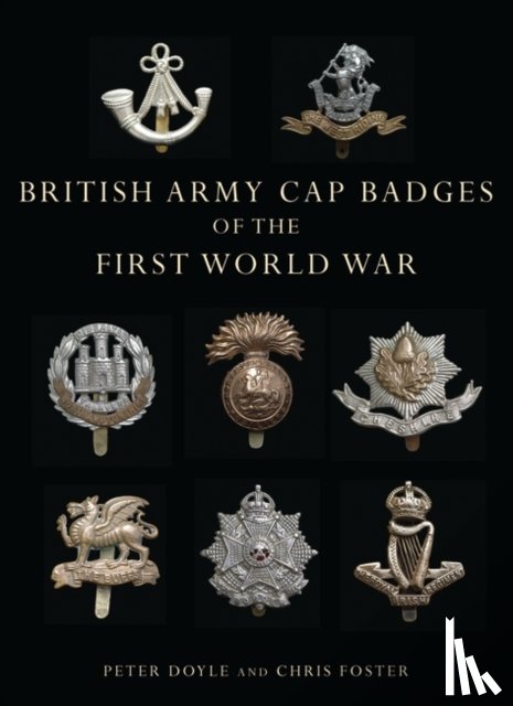 Doyle, Professor Peter, Foster, Chris - British Army Cap Badges of the First World War