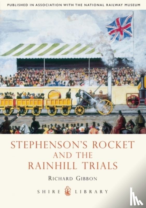Gibbon, Richard - Stephenson’s Rocket and the Rainhill Trials
