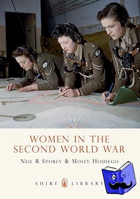 Storey, Neil R., Housego, Molly - Women in the Second World War