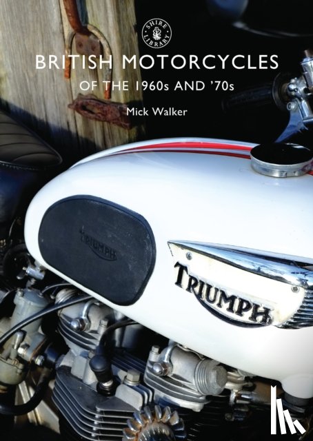 Walker, Mick - British Motorcycles of the 1960s and ’70s