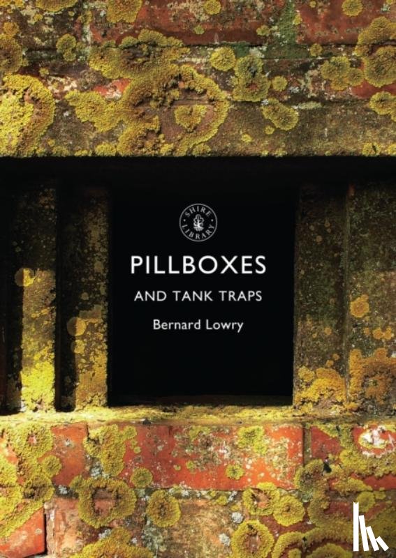Lowry, Bernard - Pillboxes and Tank Traps