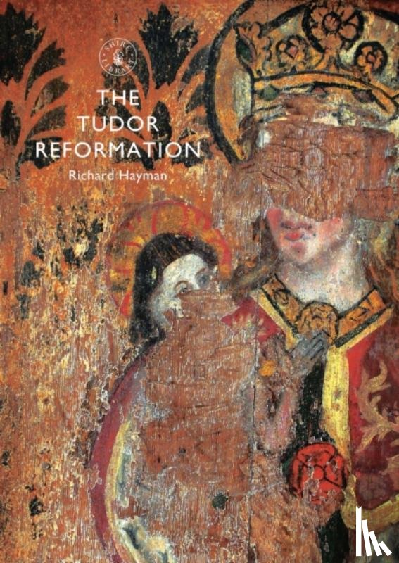 Hayman, Richard - The Tudor Reformation
