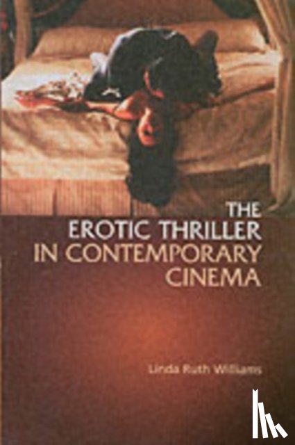 Williams, Linda Ruth - The Erotic Thriller in Contemporary Cinema