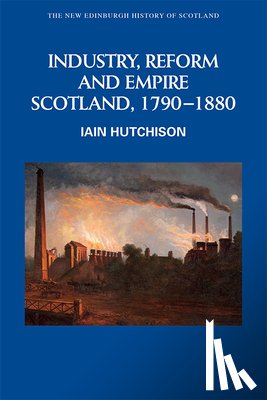 Hutchison, Iain - Industry, Reform and Empire