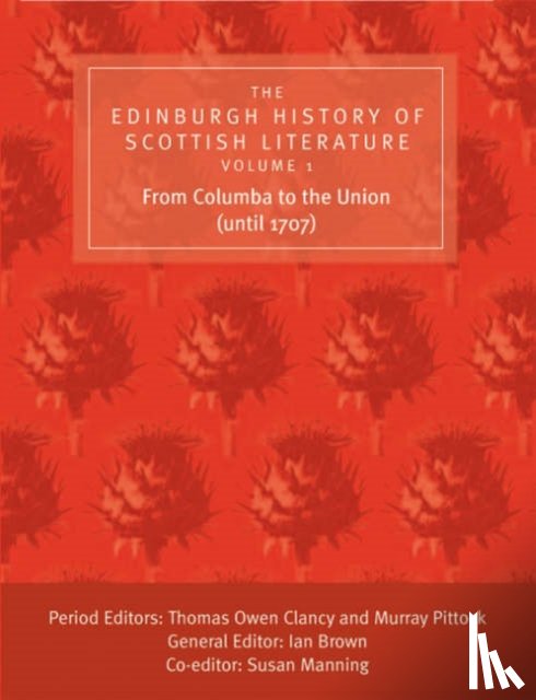  - The Edinburgh History of Scottish Literature: From Columba to the Union (until 1707)