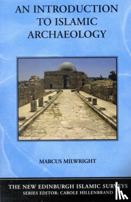 Milwright, Marcus - An Introduction to Islamic Archaeology