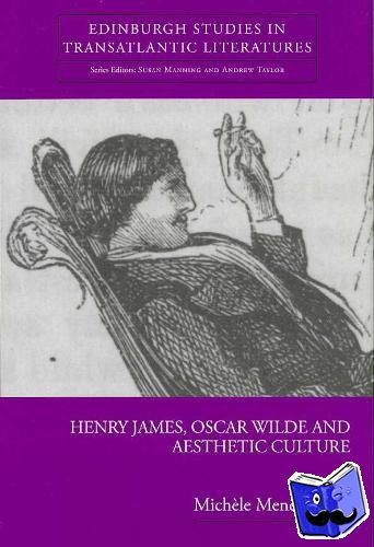 Mendelssohn, Michele - Henry James, Oscar Wilde and Aesthetic Culture