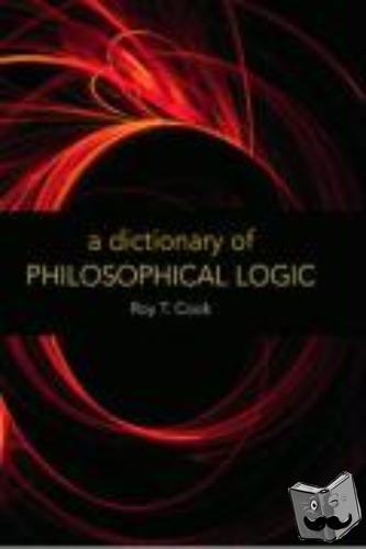 Cook, Roy T. - A Dictionary of Philosophical Logic