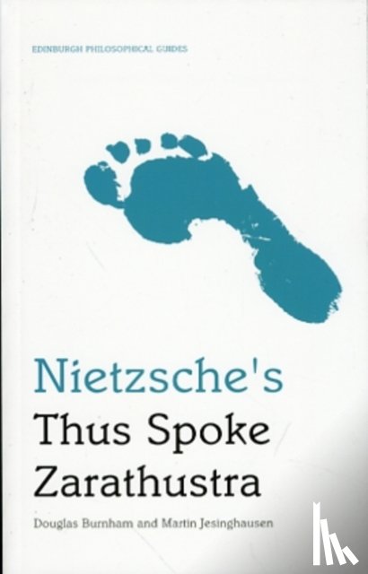 Burnham, Douglas (Professor of Philosophy, Jesinghausen, Martin (Senior Lecturer in English - Nietzsche's Thus Spoke Zarathustra