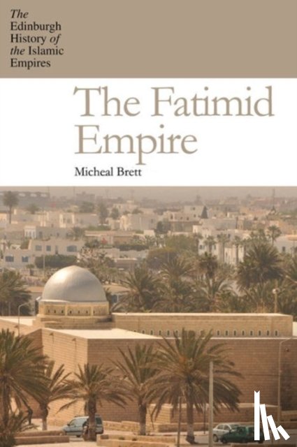 Brett, Michael - The Fatimid Empire