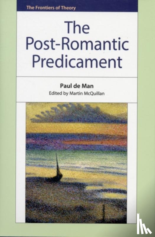 de Man, Paul (Formerly Sterling Professor of French and Comparative Literature - The Post-Romantic Predicament