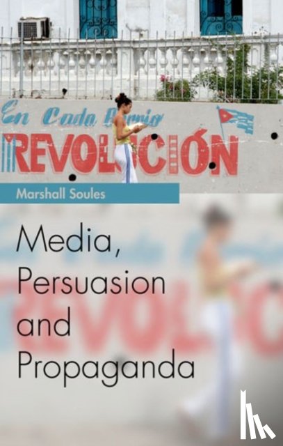 Soules, Marshall - Media, Persuasion and Propaganda