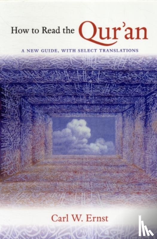Ernst, Carl W. - How to Read the Qur'an