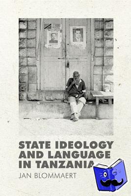 Blommaert, Jan - State Ideology and Language in Tanzania