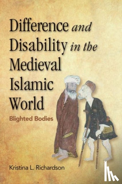 Richardson, Kristina - Difference and Disability in the Medieval Islamic World