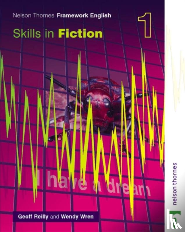 Reilly, Geoff, Wren, Wendy - Nelson Thornes Framework English Skills in Fiction 1