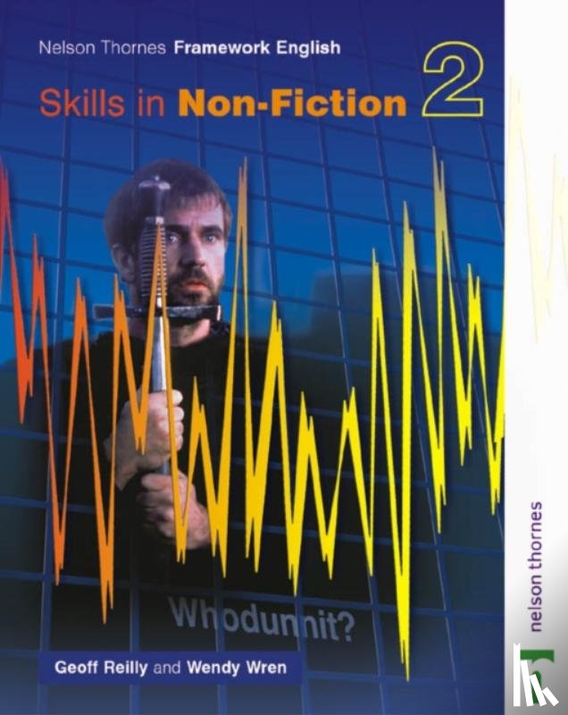 Reilly, Geoff, Wren, Wendy - Nelson Thornes Framework English Skills in Non-Fiction 2