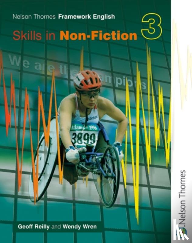 Reilly, Geoff, Wren, Wendy - Nelson Thornes Framework English Skills in Non-Fiction 3