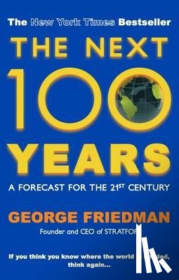 Friedman, George (Author) - The Next 100 Years