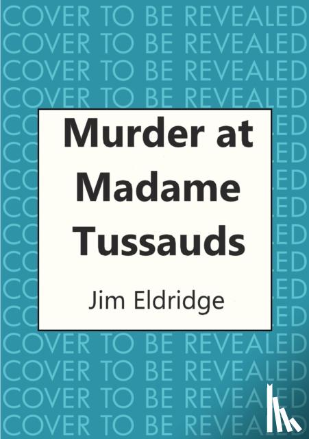 Eldridge, Jim - Murder at Madame Tussauds