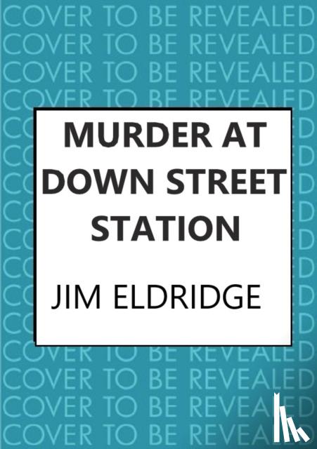 Eldridge, Jim - Murder at Down Street Station