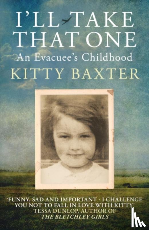 Baxter, Kitty - I'll Take That One: An Evacuee's Childhood