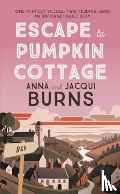 Burns, Anna, Burns, Jacqui - Escape to Pumpkin Cottage