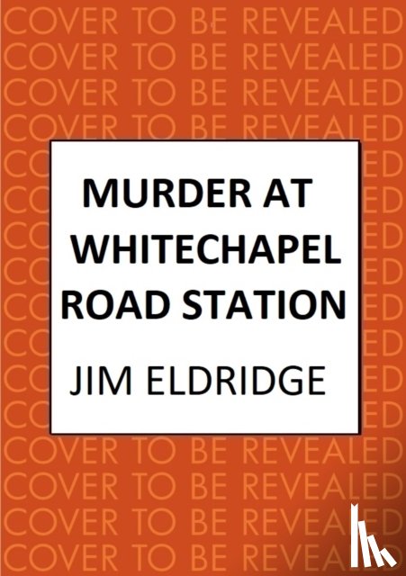 Eldridge, Jim - Murder at Whitechapel Road Station