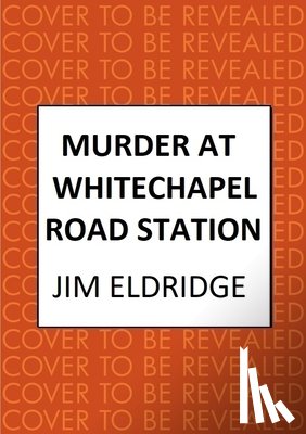 Eldridge, Jim - Murder at Whitechapel Road Station