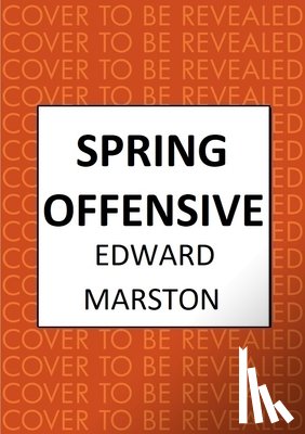 Marston, Edward - Spring Offensive