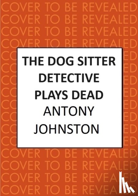 Johnston, Antony - The Dog Sitter Detective Plays Dead