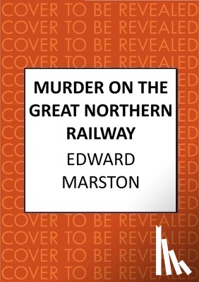 Marston, Edward - Murder on the Great Northern Railway